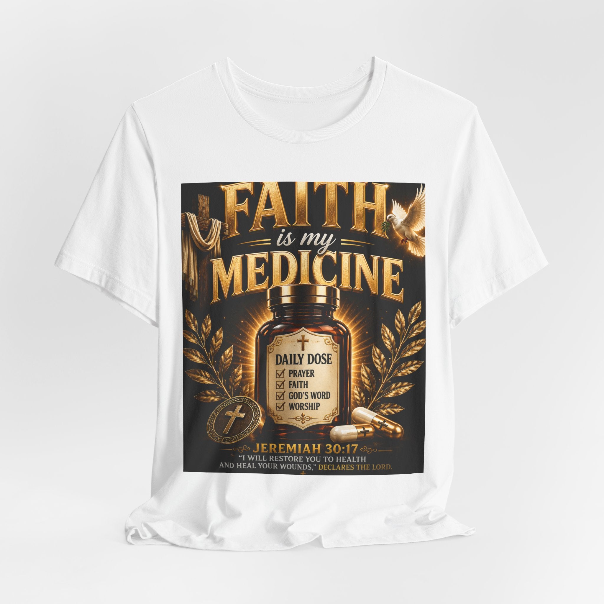 Faith Is My Medicine™  Christian Inspirational T-Shirt  Jeremiah 30:17