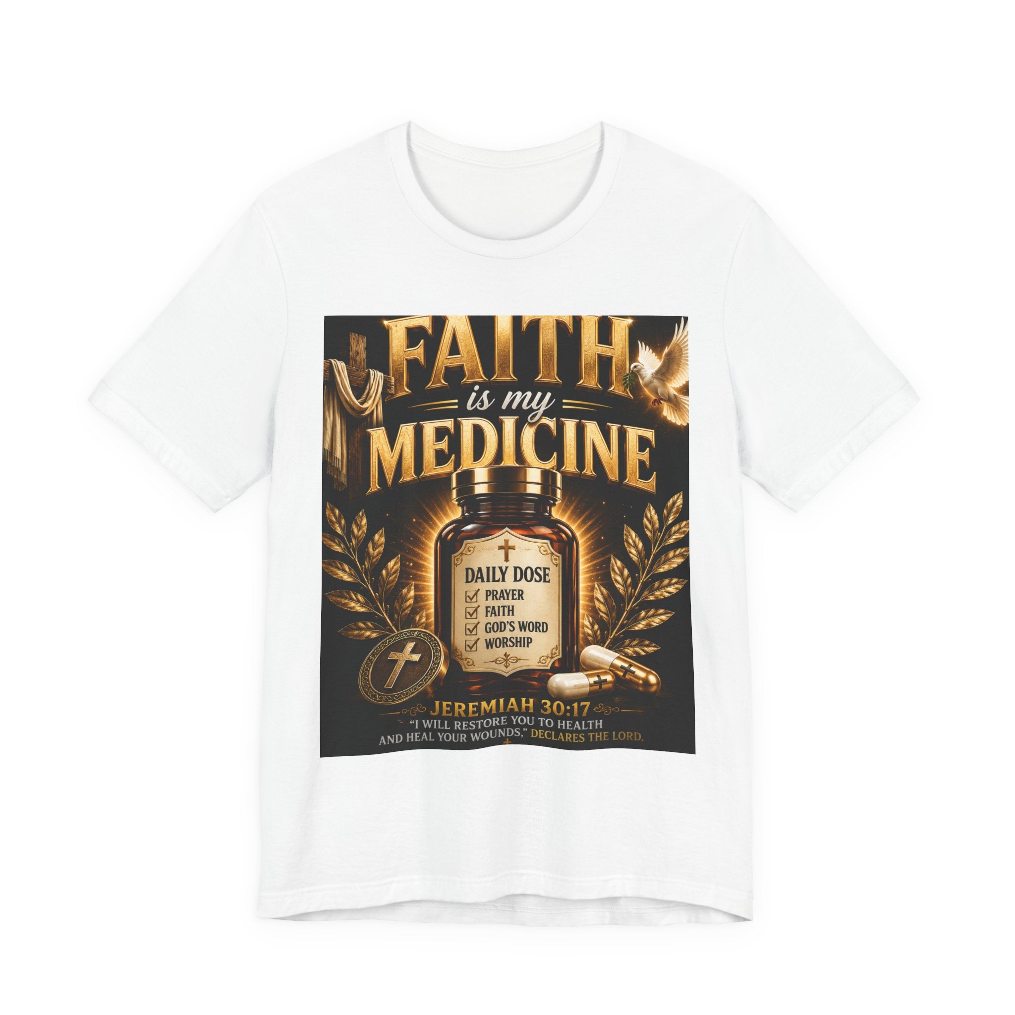 Faith Is My Medicine™  Christian Inspirational T-Shirt  Jeremiah 30:17